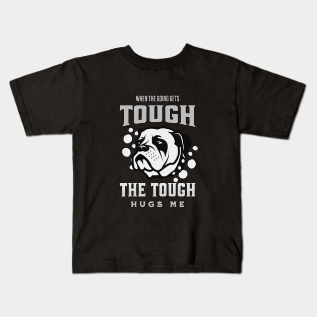 The Tough Hugs Me Humorous Inspirational Quote Phrase Text Kids T-Shirt by Cubebox